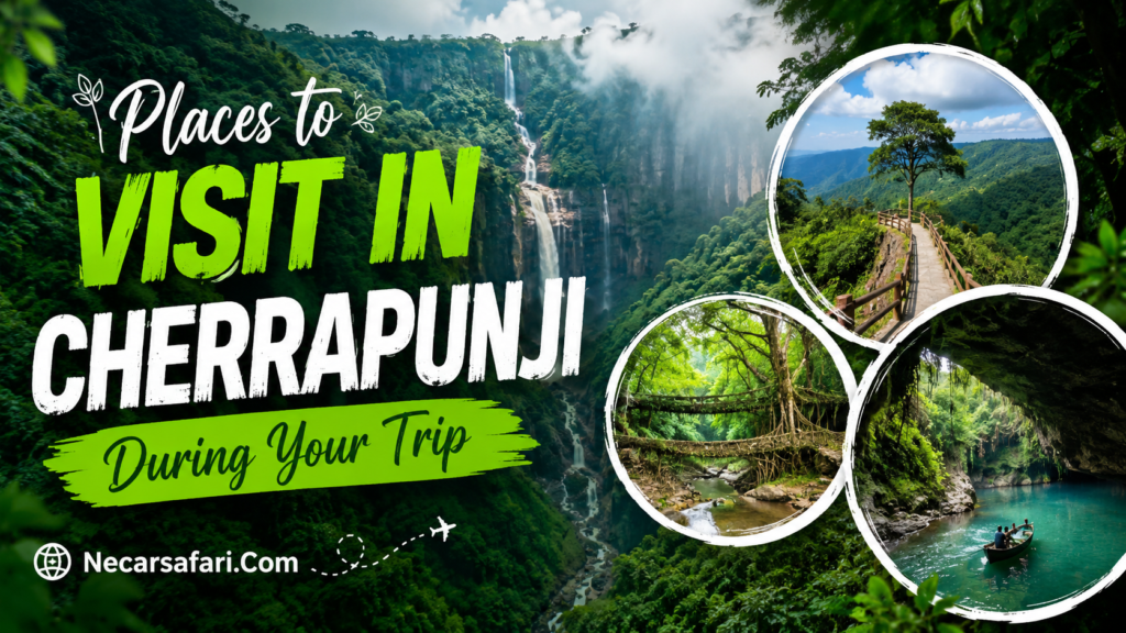 Hidden Gems & Famous Spots of Cherrapunji
